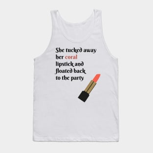 She Tucked Away Her Coral Lipstick and Floated Back to the Party Tank Top